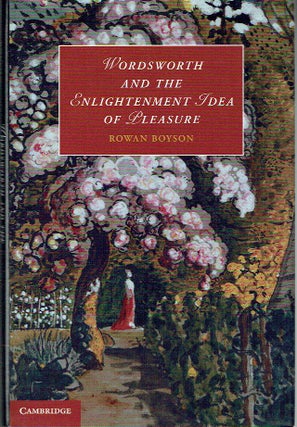 Item #021164 Wordsworth and the Enlightenment Idea of Pleasure (Cambridge Studies in...