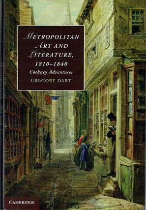Item #021166 Metropolitan Art and Literature, 1810-1840: Cockney Adventures (Cambridge Studies in...