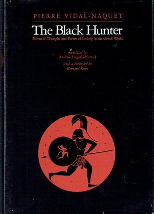 Item #021176 The Black Hunter: Forms of Thought and Forms of Society in the Greek World. Pierre...