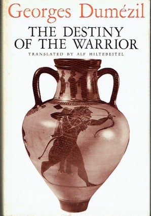 Item #021177 The Destiny of the Warrior. Georges Dumezil, Alf Hiltebeitel, autghor