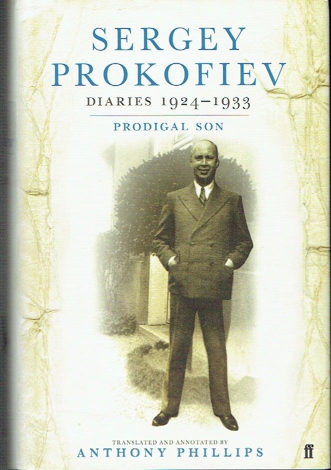 Item #021180 Sergey Prokofiev Diaries 1924-1933: Prodigal Son. Sergey Prokofiev, Anthony Phillips, and annotator, author.
