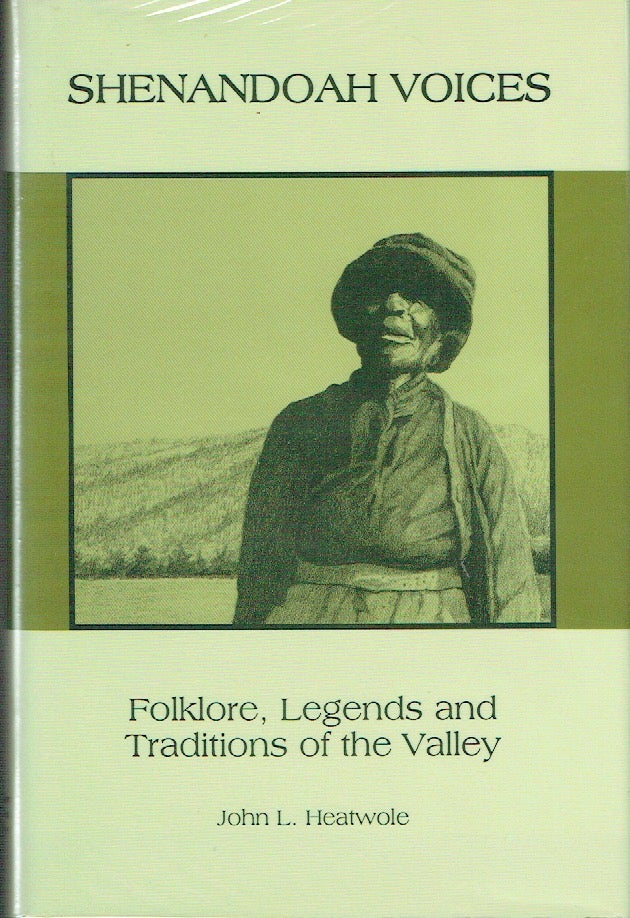Item #021190 Shenandoah Voices: Folklore, Legends and Traditions of the Valley. John Heatwole.