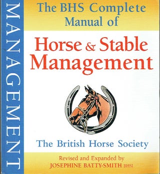 Item #021199 The BHS Complete Manual of Horse & Stable Management (The British Horse Society)....
