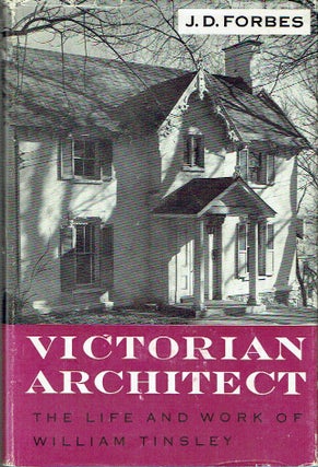 Item #021231 Victorian Architect: The Life and Work of William Tinsley. J. D. Forbes