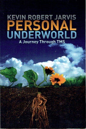 Item #021254 Personal Underworld: A Lourney Through TMS. Kevin Robert Jarvis