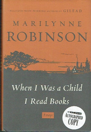 Item #021258 When I Was a Child I Read Books: Essays. Marilynne Robinson