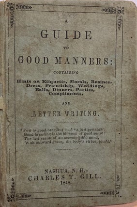 Item #021267 A Guide to Good Manners: containing hints on etiquette, business, morals, dress,...
