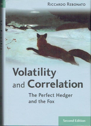 Item #021283 Volatility and Correlation: The Perfect Hedger and the Fox (Wiley Finance). Riccardo...