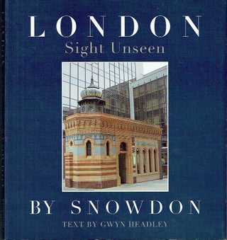 Item #021291 London: Sight Unseen. Snowdon, Gwyn Headley, photographer, text