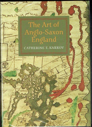 Item #021319 The Art of Anglo-Saxon England (Boydell Studies in Medieval Art and Architecture)....