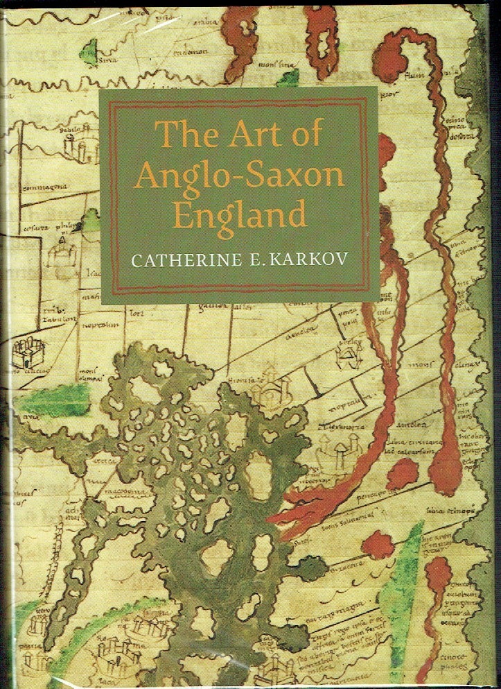 Item #021319 The Art of Anglo-Saxon England (Boydell Studies in Medieval Art and Architecture). Catherine E. Karkov.