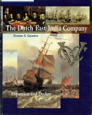 Item #021333 The Dutch East India Company: Expansion and decline. Femme S. Gaastra, Peter...
