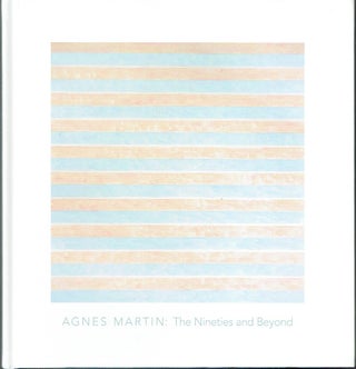Item #021342 Agnes Martin: The Nineties and Beyond. Agnes Martin, Ned Rifkin