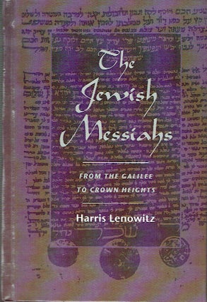 Item #021357 The Jewish Messiahs: From the Galilee to Crown Heights. Harris Lenowitz
