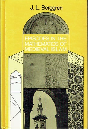 Item #021359 Episodes in the Mathematics of Medieval Islam. J. L. Berggren