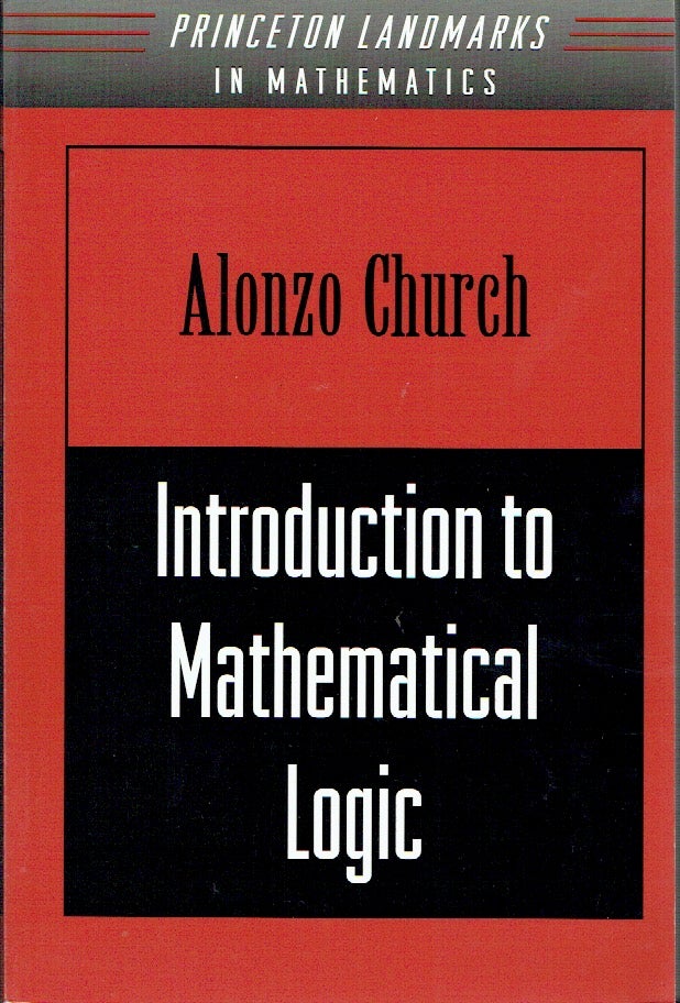 Item #021360 Introduction to Mathematical Logic (Princeton Landmarks in Mathematics and Physics). Alonzo Church.