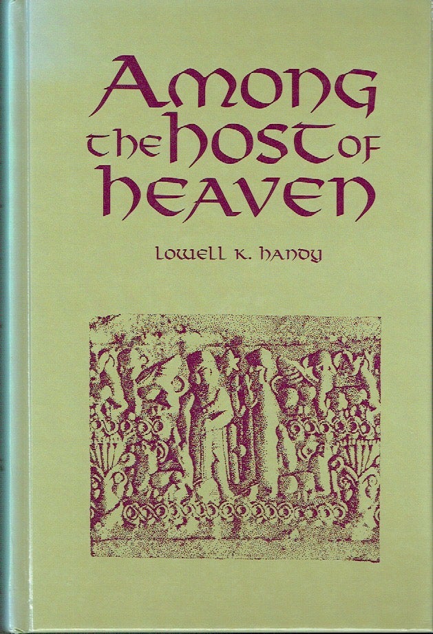 Item #021369 Among the Host of Heaven: The Syro-Palestinian Pantheon as Bureaucracy. Lowell K. Handy.