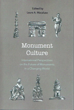 Item #021371 Monument Culture: International Perspectives on the Future of Monuments in a...