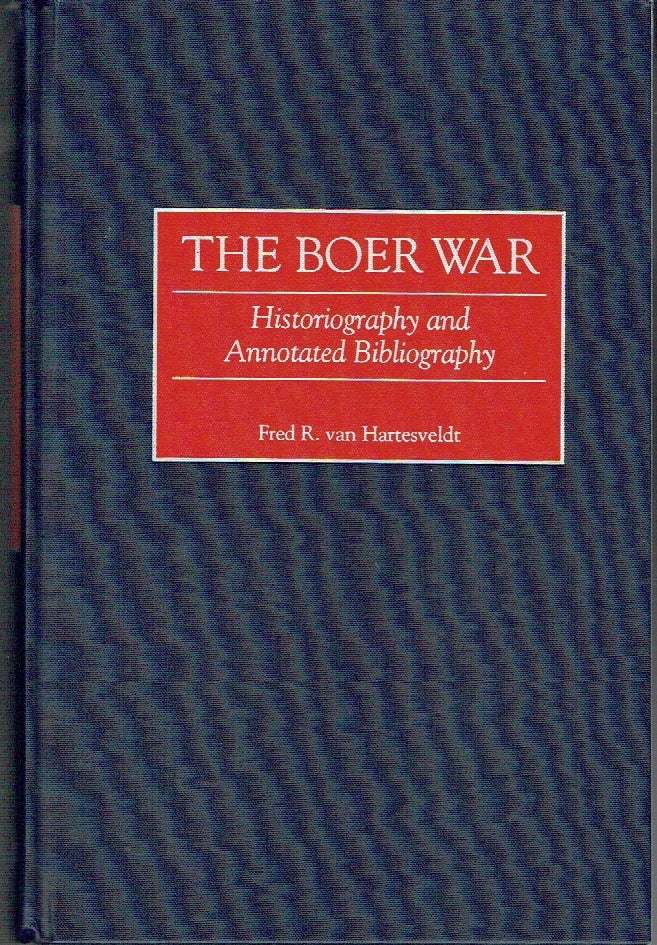 Item #021373 The Boer War: Historiography and Annotated Bibliography (Bibliographies of Battles and Leaders). Fred R. van Hartesveldt.