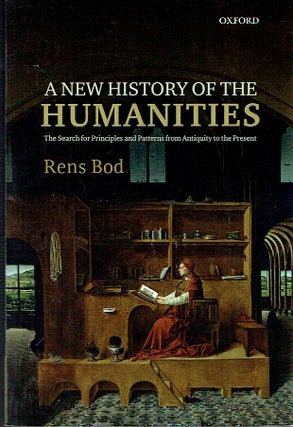 Item #021381 A New History of the Humanities: The Search for Principles and Patterns from...