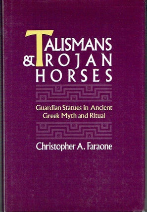 Item #021393 Talismans and Trojan Horses: Guardian Statues in Ancient Greek Myth and Ritual....