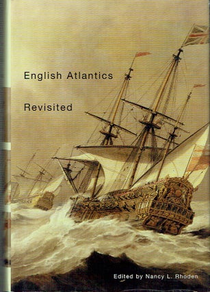 Item #021394 English Atlantics Revisited: Essays Honouring Professor Ian K. Steele. Nancy L. Rhoden