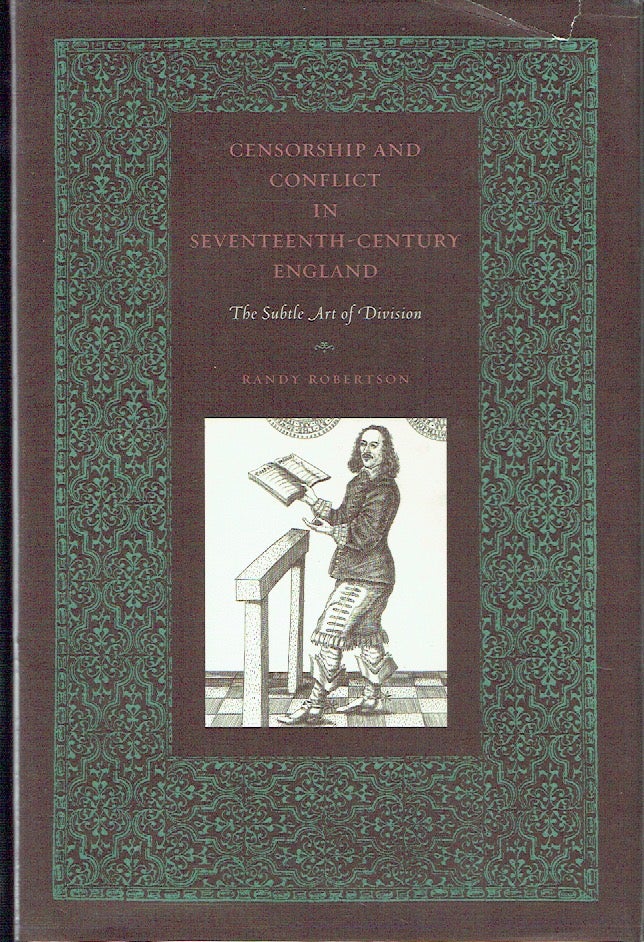 Item #021399 Censorship and Conflict in Seventeenth-Century England. Randy Robertson.