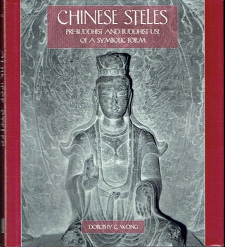 Item #021405 Chinese Steles: Pre-Buddhist and Buddhist Use of a Symbolic Form. Dorothy C. Wong