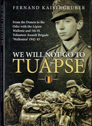 Item #021406 We Will Not Go to Tuapse: From the Donets to the Oder with the Legion Wallonie and...