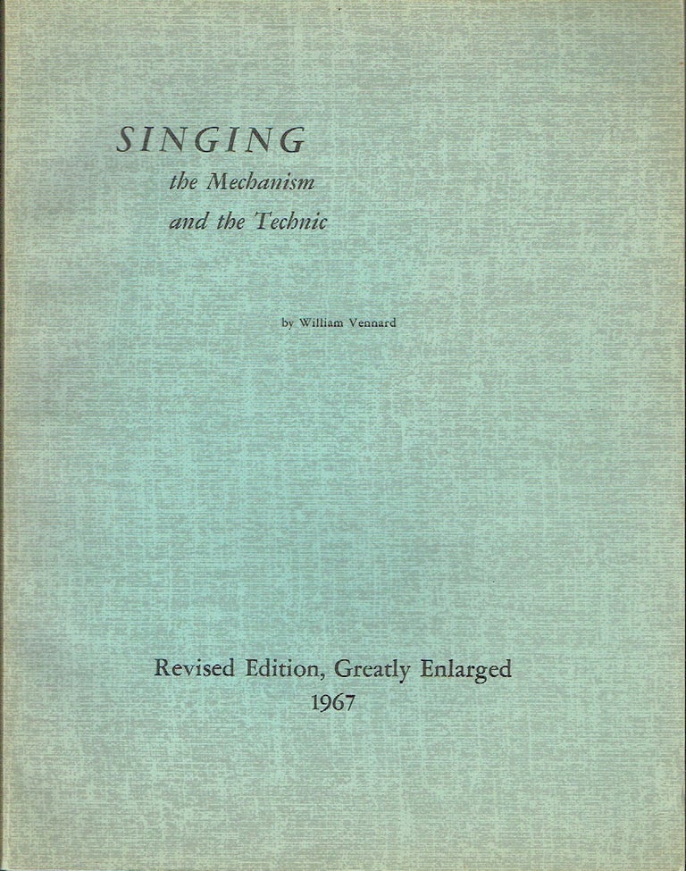 Item #021414 Singing: The Mechanism and the Technic. William Vennard.