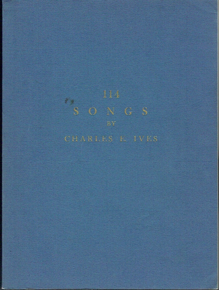 Item #021415 114 Songs by Charles E. Ives. Charles E. Ives.