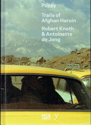 Item #021443 Poppy: Trails of Afghan Heroin. Robert Knoth, Antoinette de Jong