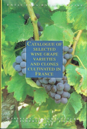 Item #021446 Catalogue of Selected Wine Grape Varieties and Clones Cultivated in France. Robert...