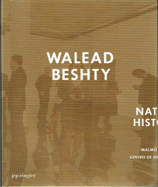 Item #021453 Walead Beshty: Natural Histories. Nicolas, Suzanne Hudson, Bob Bourriaud Nickas