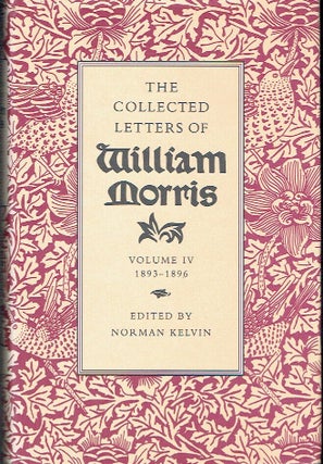 Item #021457 The Collected Letters of William Morris, Volume IV 1893-1896. William Morris