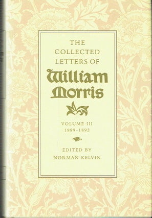 Item #021458 The Collected Letters of William Morris, Volume III 1889-1892. William Morris