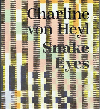 Item #021473 Charline von Heyl: Snake Eyes. John Corbett, Everlyn C. Lucknow Hankins, Dirk, Katy...