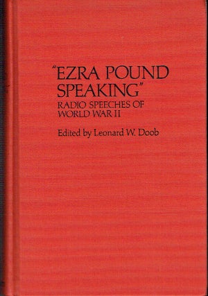 Item #021477 "Ezra Pound Speaking" Radio Speeches of World War II (Contributions in American...