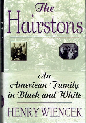 Item #021512 The Hairstons: An American Family in Black and White. Henry Wiencek