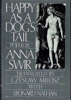 Item #021517 Happy as a Dog's Tail. Anna Swir, Czeslaw Milosz, Leonard, Nathan, author