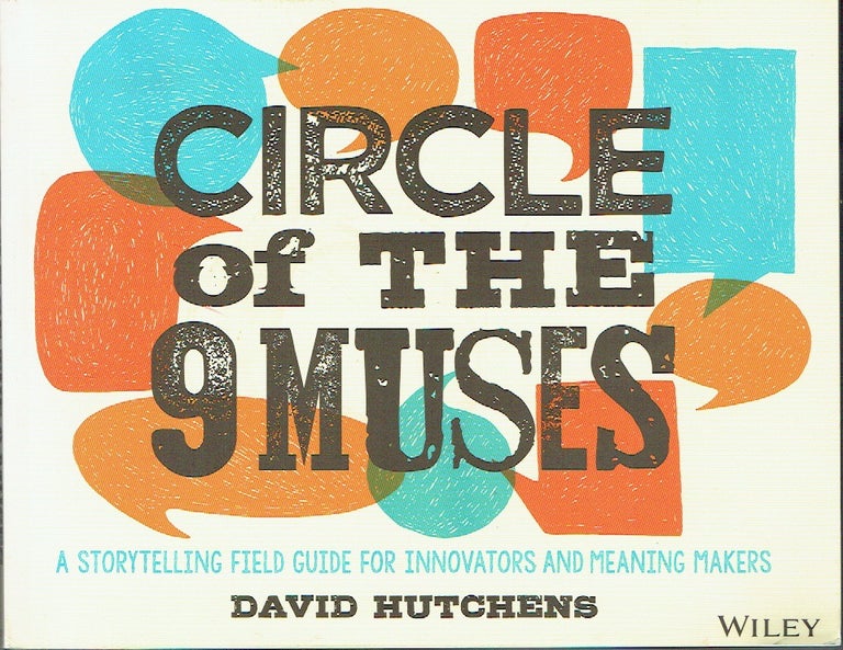 Item #021539 Circle of The 9 Muses: A Storytelling Field Guide for Innovators and Meaning Makers. David Hutchens.
