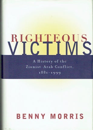 Item #021543 Righteous Victims: A History of the Zionist-Arab Conflict, 1881-1999. Benny Morris