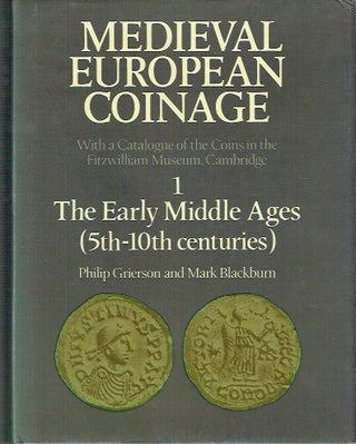 Item #021549 Medieval European Coinage: Volume 1 - The Early Middle Ages (5th-10th centuries)....