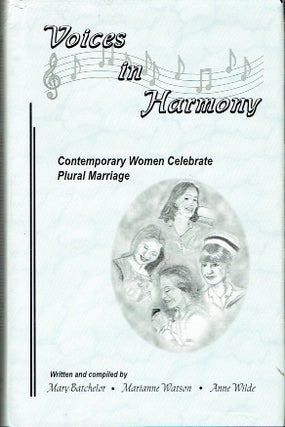 Item #021553 Voices in Harmony: Contemporary Women Celebrate Plural Marriage. Mary Batchelor,...