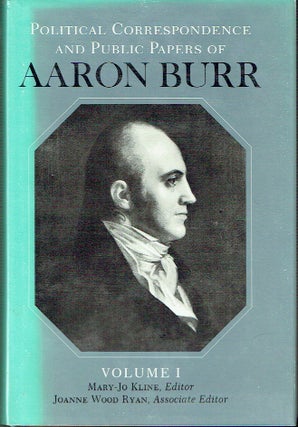 Item #021562 Political Correspondence and Public Papers of Aaron Burr (2 Volumes). Mary-Jo Kline,...