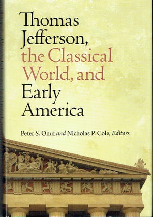 Item #021567 Thomas Jefferson, the Classical World, and Early America (Jeffersonian America)....