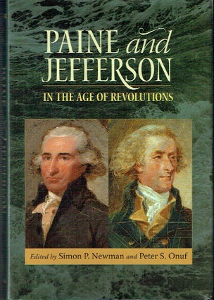 Item #021569 Paine and Jefferson in the Age of Revolutions (Jeffersonian America). Simon P....