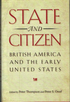Item #021571 State and Citizen: British America and the Early United States (Jeffersonian...