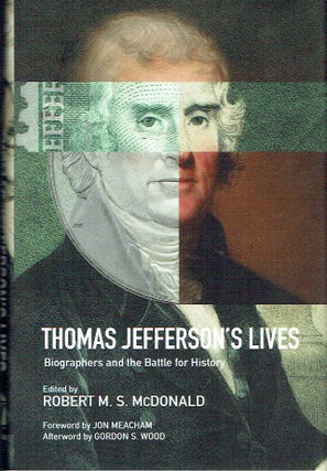 Item #021616 Thomas Jefferson' Loves: Biographers and the Battle for History. Robert M. S. McDonald