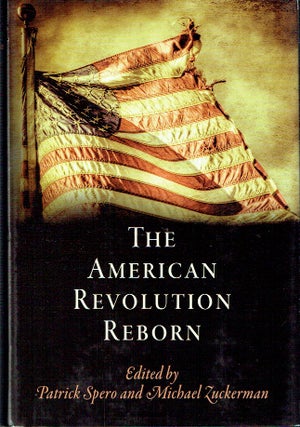 Item #021620 The American Revolution Reborn (Early American Studies). Patrick Spero, Michael...